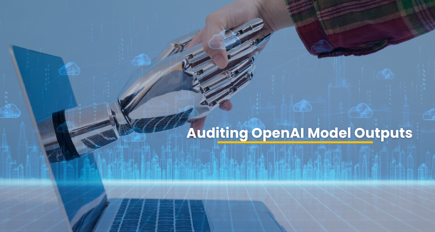 Auditing OpenAI Model Outputs
