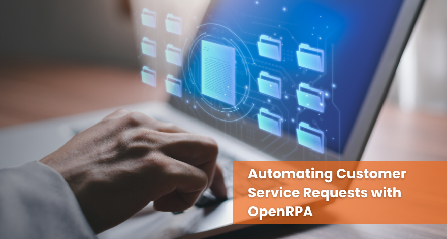 Automating Customer Service Requests with OpenRPA 