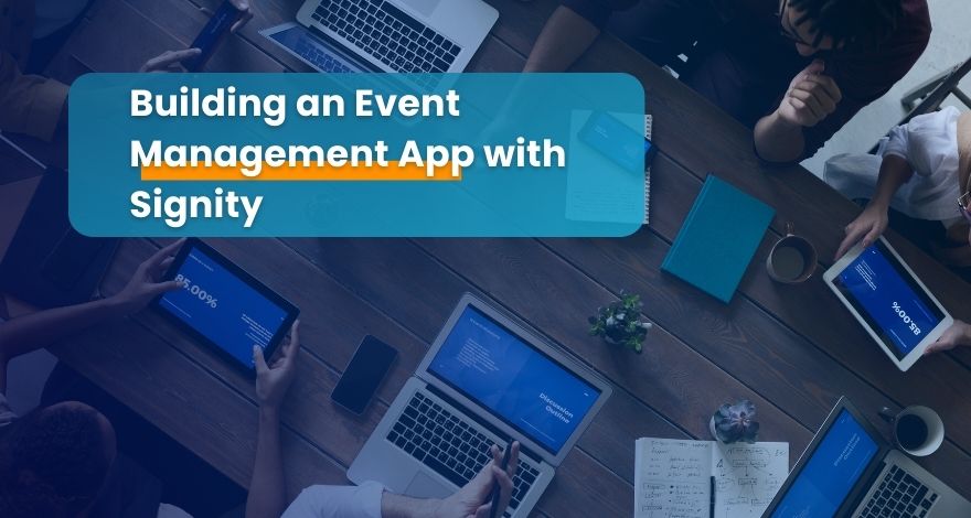 Building an Event Management App with Signity 