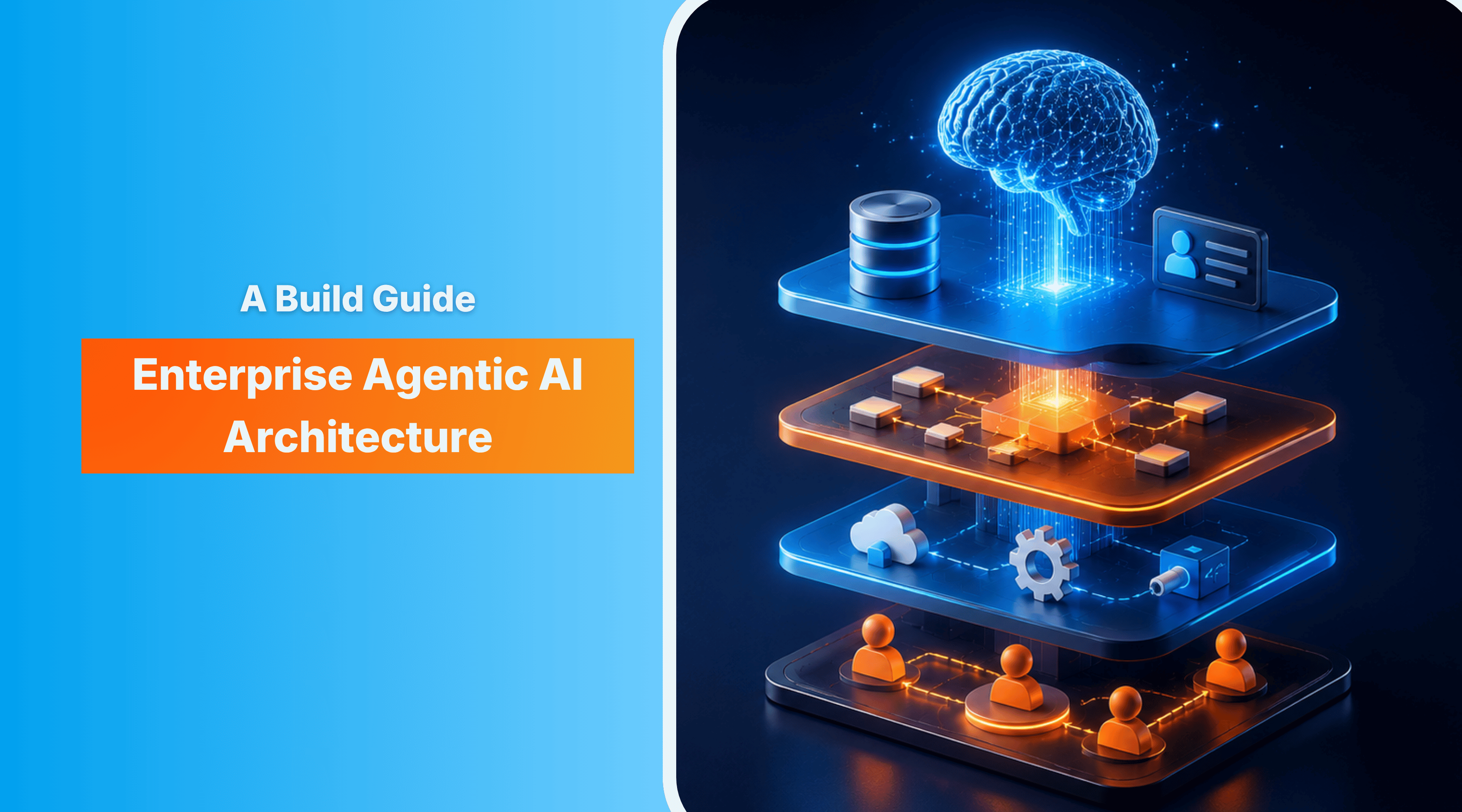 Enterprise Agentic AI Architecture: A Build Guide for Autonomous AI at Scale 