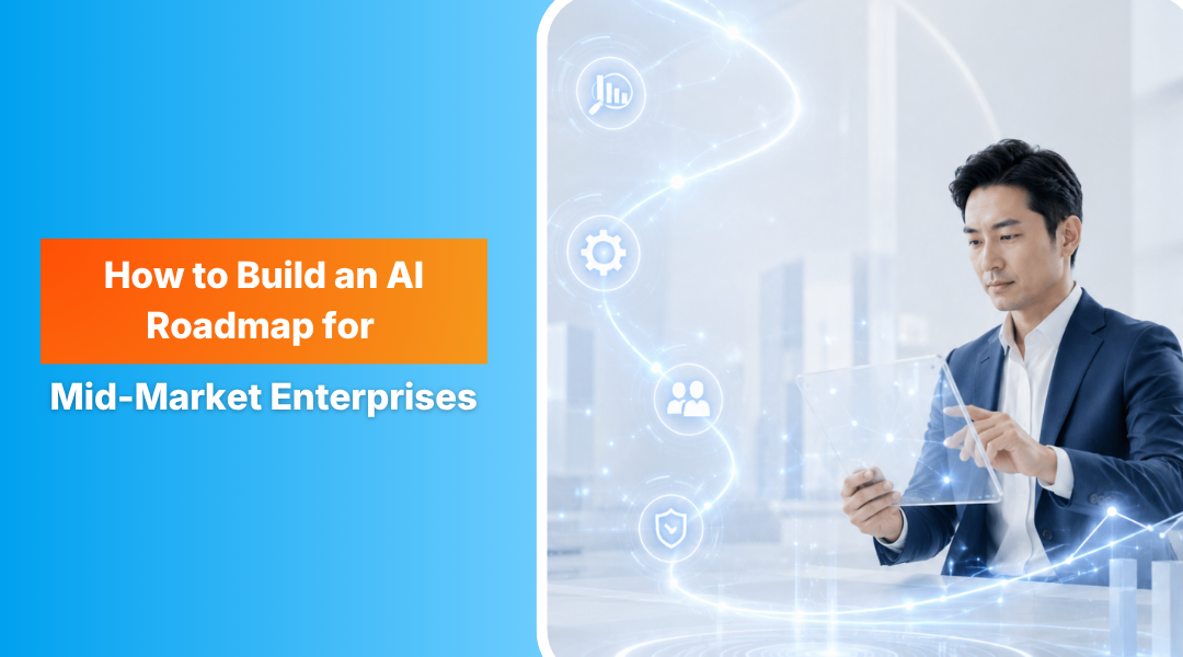  How to Build an AI Roadmap for Mid-Market Enterprises  