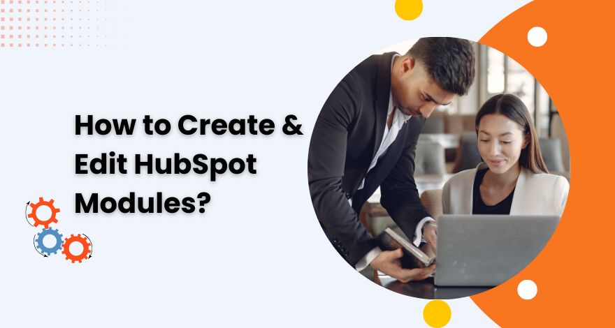 How to Create and Edit Modules in HubSpot?