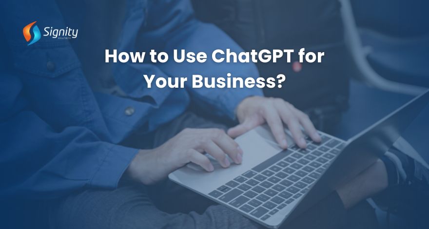 How to Use ChatGPT for Your Business? 