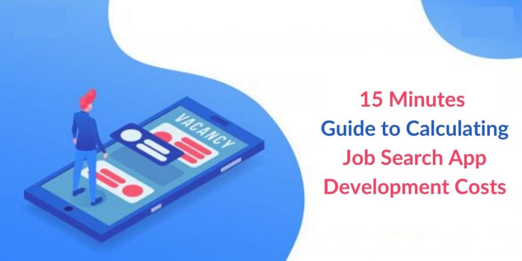  15 Minutes Guide to Calculating Job Search App Development Cost  