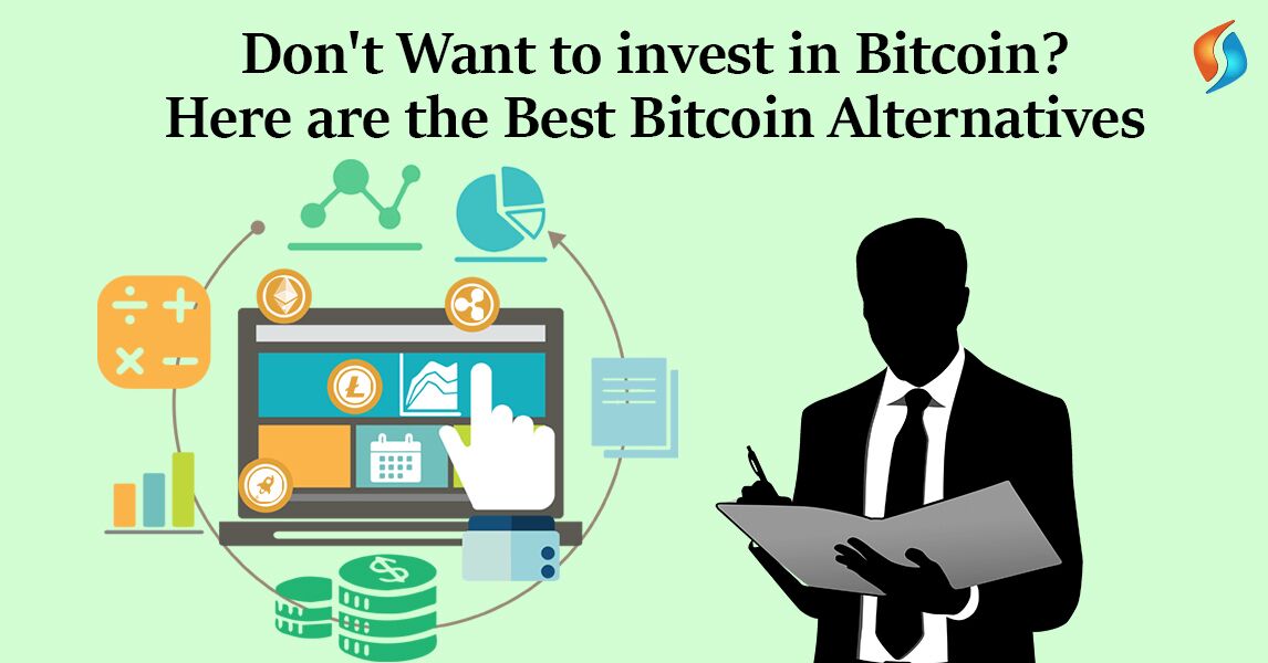  Don't Want to invest in Bitcoin Here are the Best Bitcoin Alternatives  