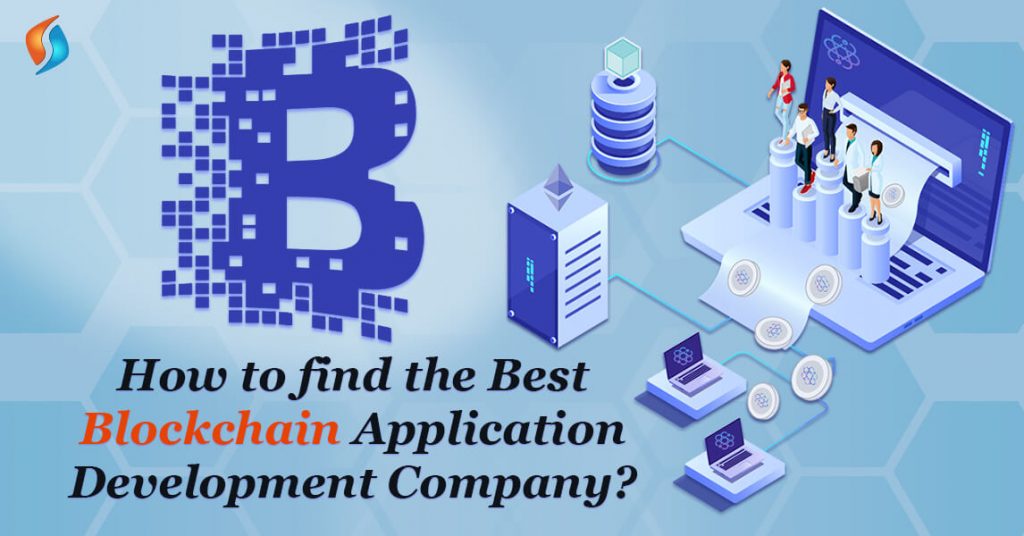  How To Find The Best Blockchain Application Development Company?  