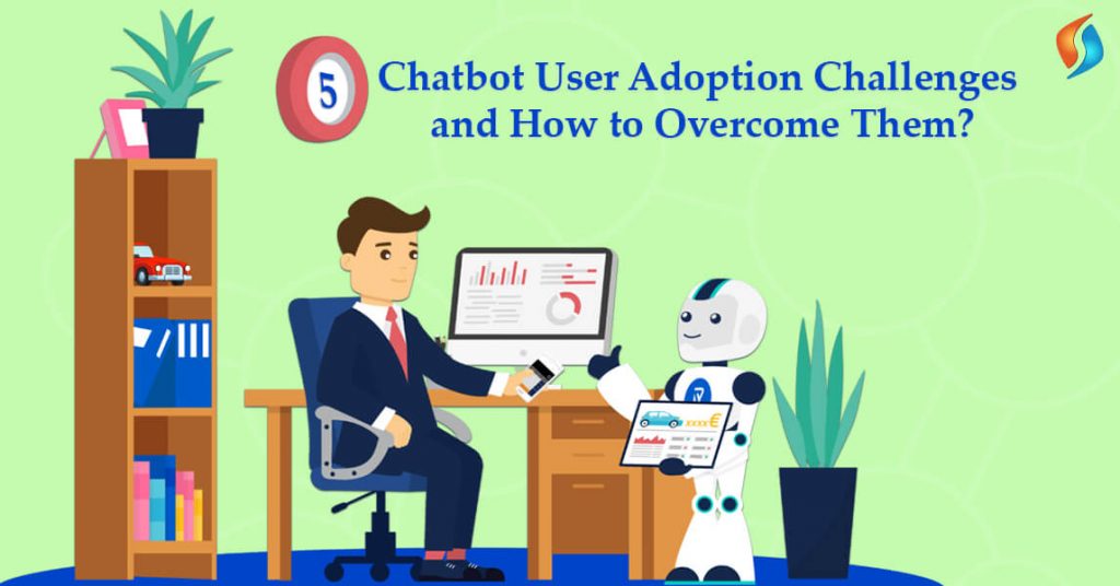  5 Chatbot User Adoption Challenges and How to Overcome Them?  