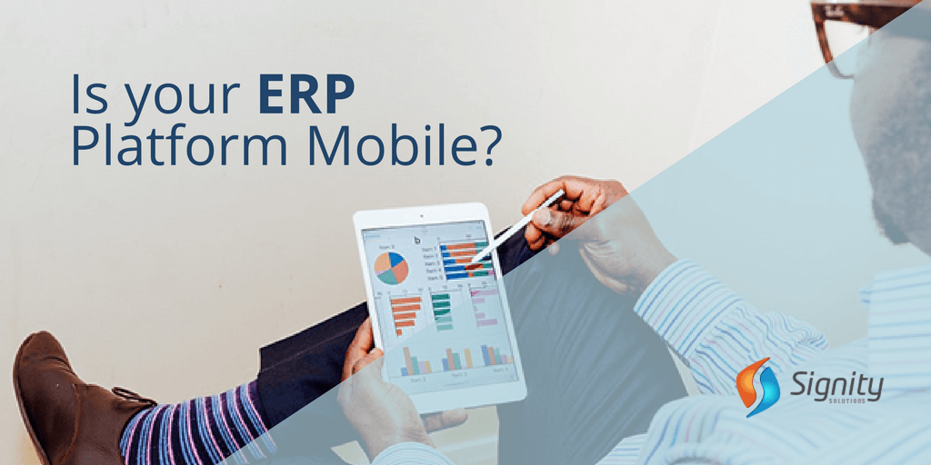  Is your ERP Platform mobile?  