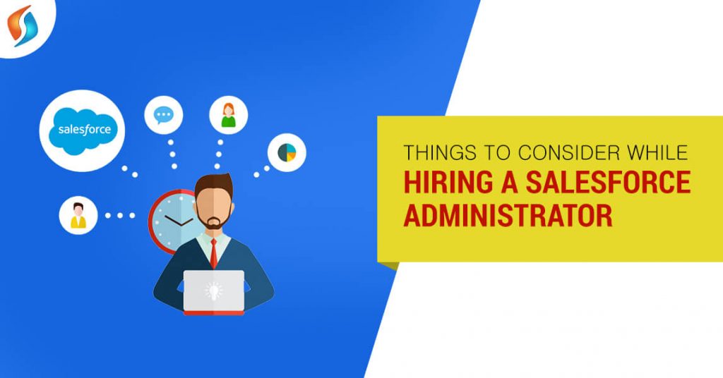  Things to Consider While Hiring A Salesforce Administrator  