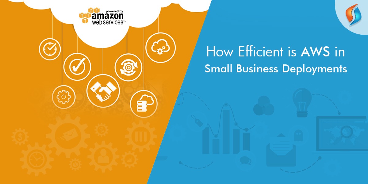  How Efficient is AWS in Small Business Deployments  