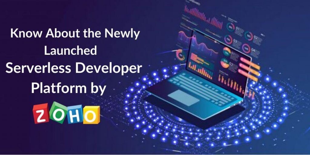  Know About the Newly Launched Serverless Developer Platform by Zoho  