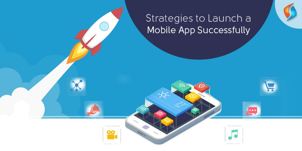  Strategies to Launch a Mobile App Successfully  