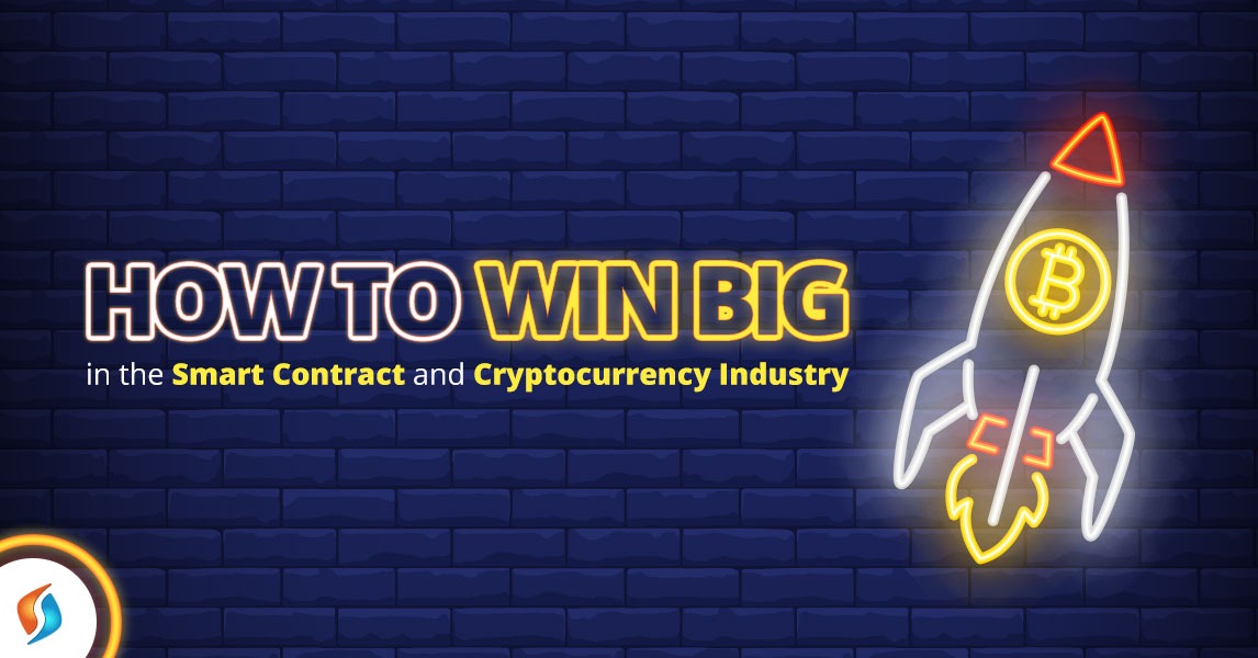  How to Win Big in the Smart Contract and Cryptocurrency Industry  