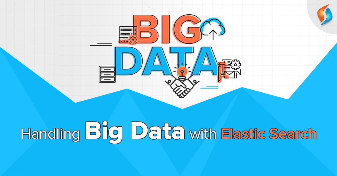  Handling Big Data with the Elasticsearch  