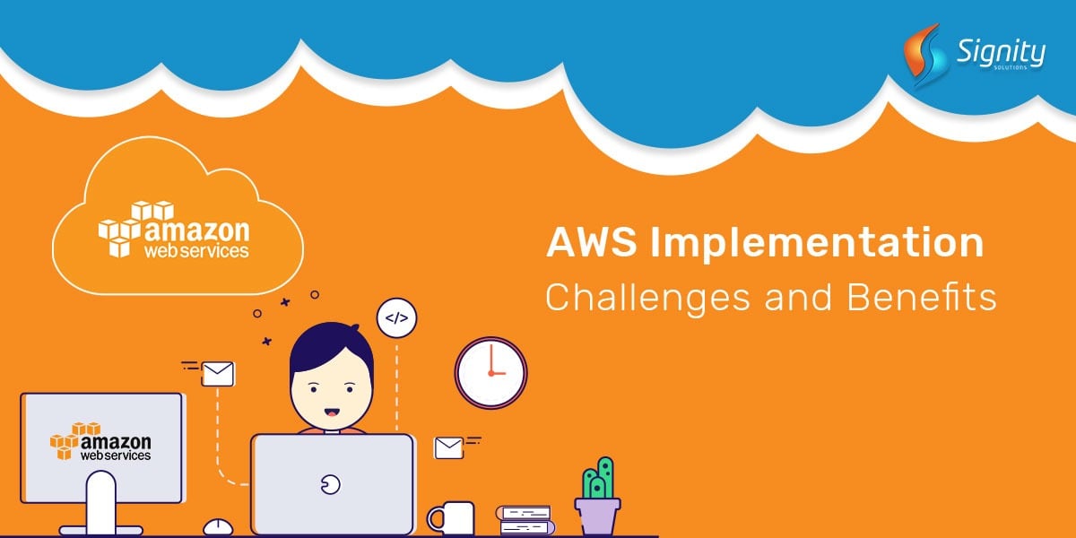  AWS Implementation Challenges and Benefits  