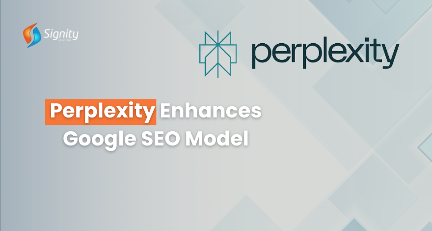 Perplexity Enhances Google SEO Model 