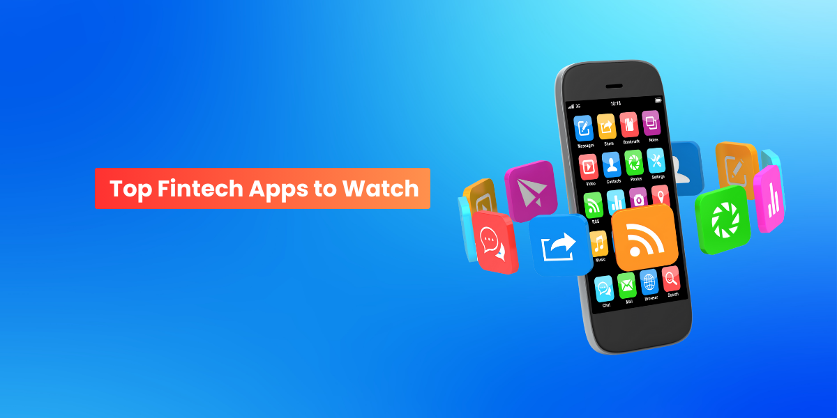 Top Fintech Apps to Watch 