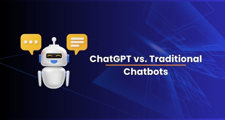 ChatGPT vs. Traditional Chatbots 