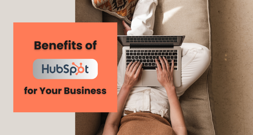 Benefits of HubSpot for Your Business