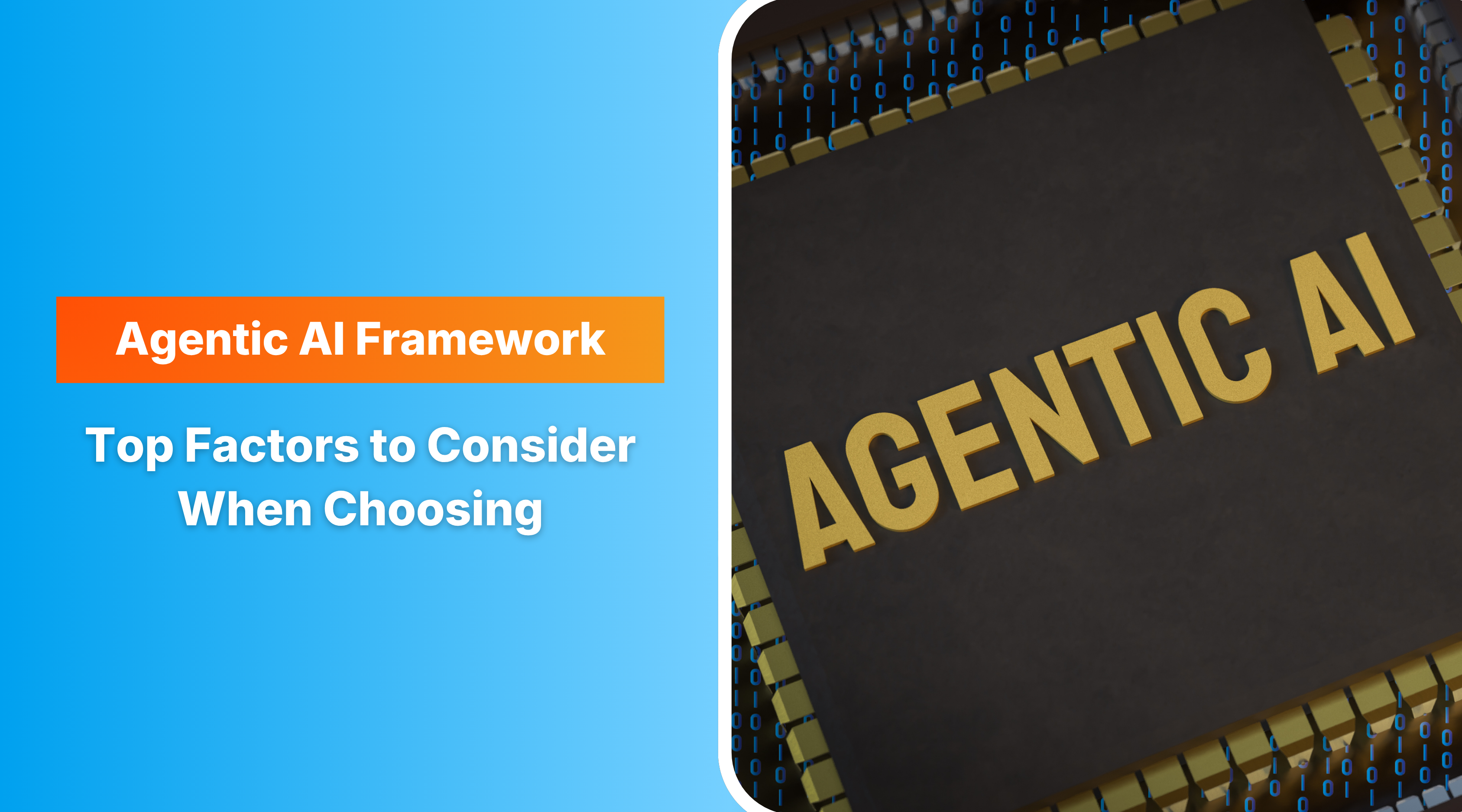 Top Factors to Consider When Choosing an Agentic AI Framework 