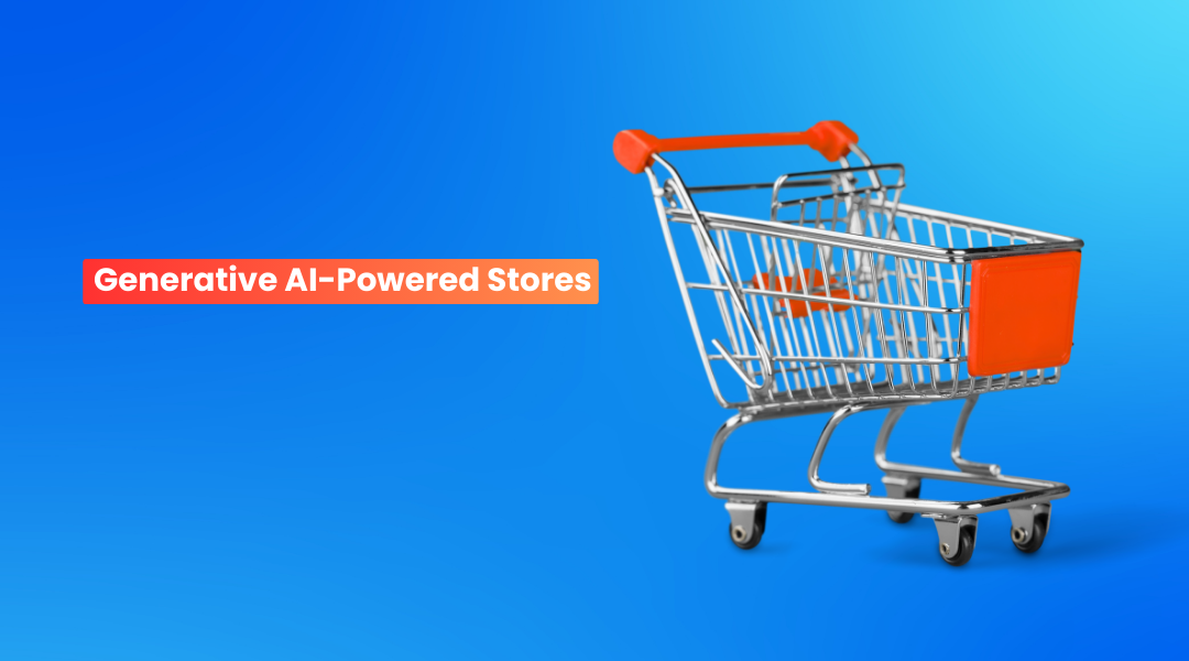 Generative AI-Powered Stores 